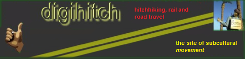 digihitch — hitchhiking, rail and road travel. The site of subcultural movement.